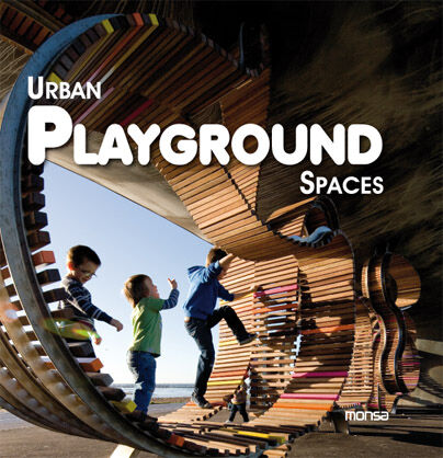 обложка книги Urban Playground Spaces книга Urban Playground Spaces, автор: Monsa